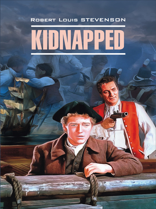 Title details for Kidnapped / Похищенный. Книга для чтения на английском языке by Стивенсон, Роберт Льюис - Available